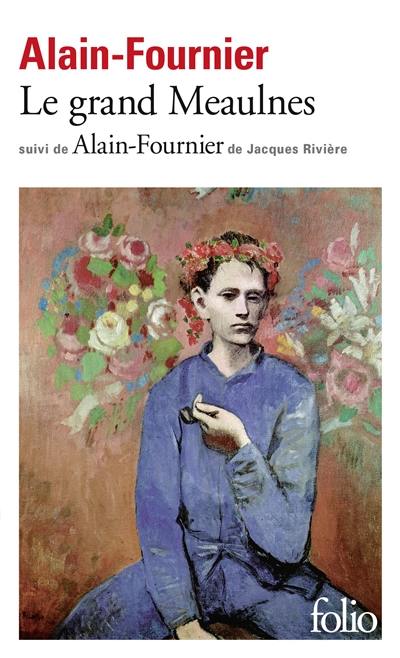 Le grand Meaulnes. Alain-Fournier