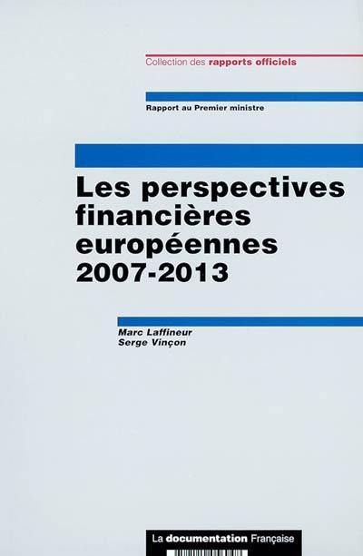 Les perspectives financières européennes 2007-2013 : rapport au Premier ministre