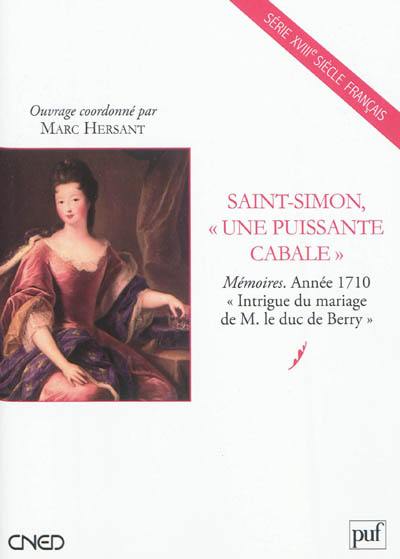 Saint-Simon, une puissante cabale : Mémoires, année 1710 : Intrigue du mariage de M. le duc de Berry