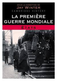 La Première Guerre mondiale. Vol. 2. Etats