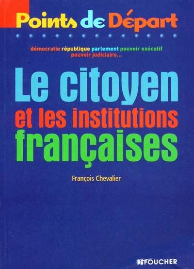 Le citoyen et les institutions françaises