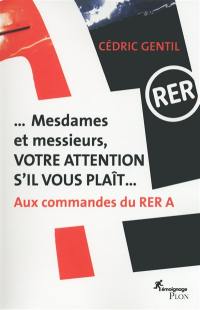 Mesdames et messieurs, votre attention s'il vous plaît : aux commandes du RER A