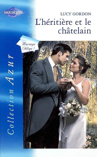 L'héritière et le châtelain : mariage oblige !