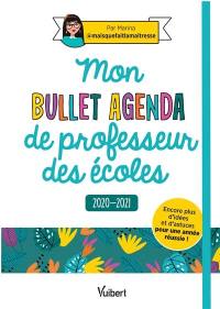 Mon bullet agenda de professeur des écoles : 2020-2021