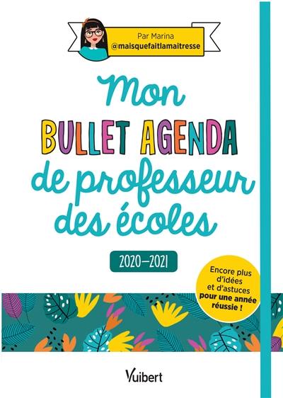 Mon bullet agenda de professeur des écoles : 2020-2021