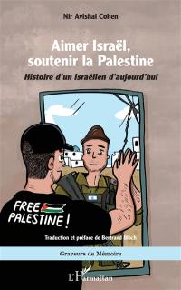 Aimer Israël, soutenir la Palestine : histoire d'un Israélien d'aujourd'hui