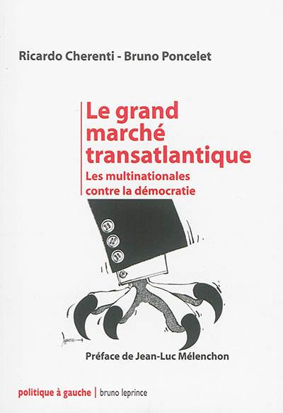 Le grand marché transatlantique : les multinationales contre la démocratie