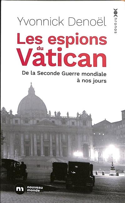 Les espions du Vatican : de la Seconde Guerre mondiale à nos jours