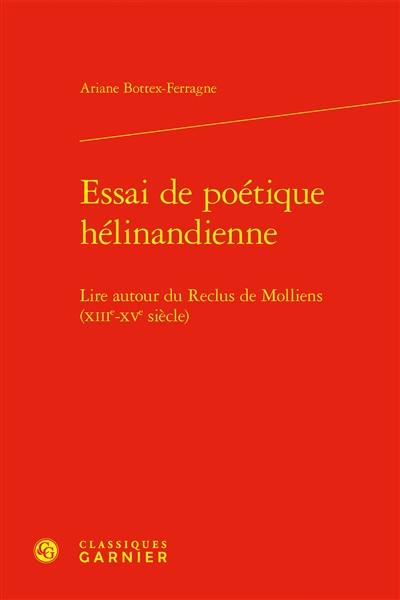 Essai de poétique hélinandienne : lire autour du Reclus de Molliens (XIIIe-XVe siècle)