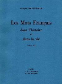 Les Mots français dans l'histoire et dans la vie. Vol. 3