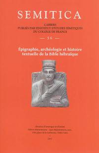 Semitica, n° 56. Epigraphie, archéologie et histoire textuelle de la Bible hébraïque