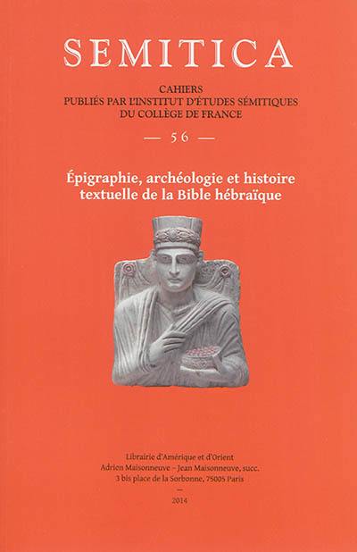 Semitica, n° 56. Epigraphie, archéologie et histoire textuelle de la Bible hébraïque