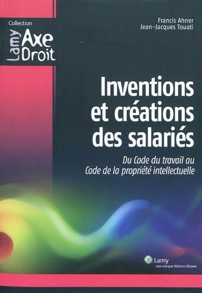 Inventions et créations des salariés : du Code du travail au Code de la propriété intellectuelle