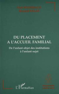 Du placement à l'accueil familial : de l'enfant objet des institutions à l'enfant sujet