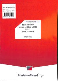 Relation client et négociation-vente BTS NDRC 1re et 2e années : bloc 1 : corrigé professeur