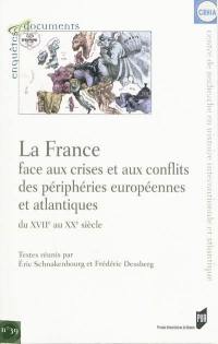 La France face aux crises et aux conflits des périphéries européennes et atlantiques, du XVIIe au XXe siècle