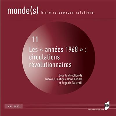 Monde(s) : histoire, espaces, relations, n° 11. Les années 1968 : circulations révolutionnaires