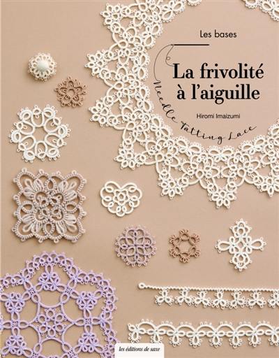 La frivolité à l'aiguille. Needle tatting lace