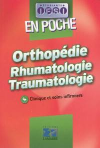 Orthopédie, rhumatologie, traumatologie : clinique et soins infirmiers