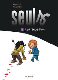 Seuls. Vol. 9. Avant l'Enfant-Minuit