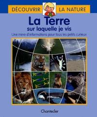 La Terre sur laquelle je vis : une mine d'informations pour tous les petits curieux