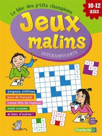 Jeux malins super amusants : le bloc des p'tits champions : énigmes chiffrées, jeux de français, casse-tête de logique, mots croisés et bien d'autres !