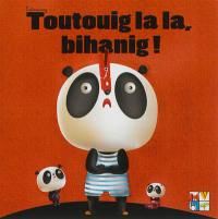 Toutouig la la, bihanig !