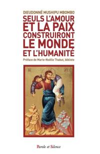 Seuls l'amour et la paix construiront le monde et l'humanité : une lecture de quelques péricopes de l'Evangile