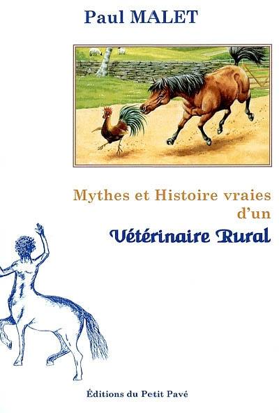 Mythes et histoires vraies d'un vétérinaire rural