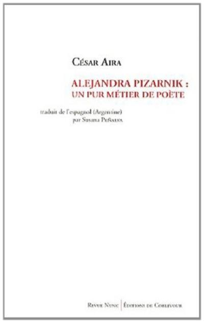 Alejandra Pizarnik : un pur métier de poète