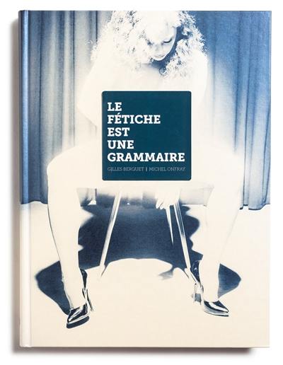 Le fétiche est une grammaire