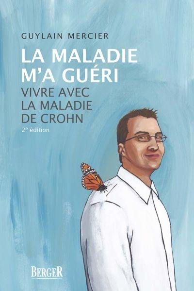 La maladie m'a guéri : vivre avec la maladie de Crohn