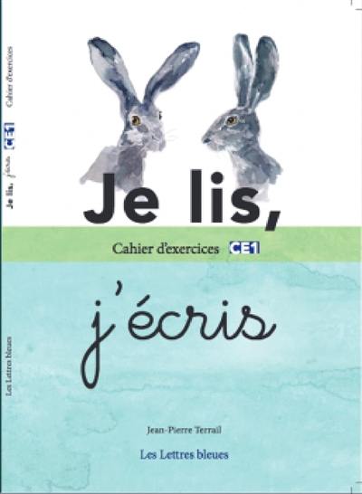 Je lis, j'écris : cahier d'exercices CE1