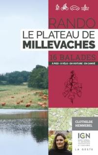 Rando le plateau de Millevaches : 16 balades : à pied, à vélo, en voiture, en canoë