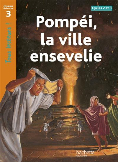 Pompéi, la ville ensevelie, cycles 2 et 3 : niveau de lecture 3