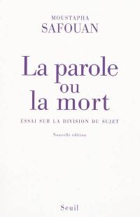 La parole ou la mort : essai sur la division du sujet