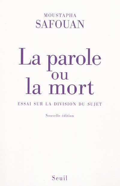 La parole ou la mort : essai sur la division du sujet