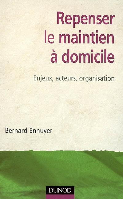 Repenser le maintien à domicile : enjeux, acteurs, organisation