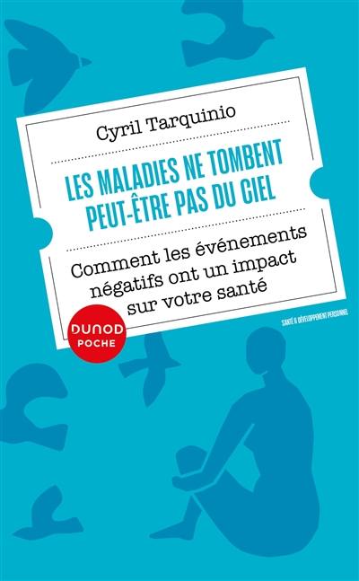 Les maladies ne tombent peut-être pas du ciel : comment les événements négatifs ont un impact sur votre santé