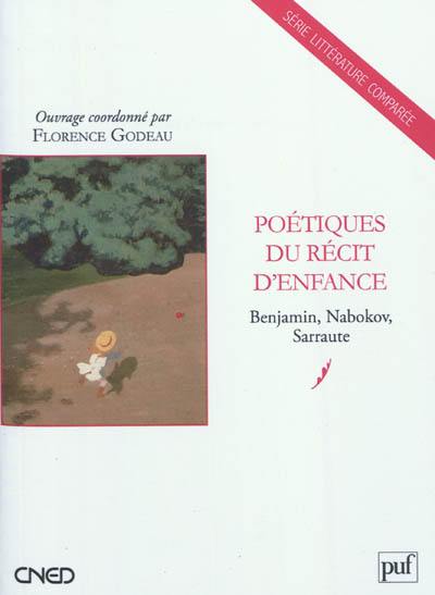 Poétiques du récit d'enfance : Benjamin, Nabokov, Sarraute