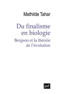 Du finalisme en biologie : Bergson et la théorie de l'évolution