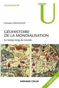 Géohistoire de la mondialisation : le temps long du monde