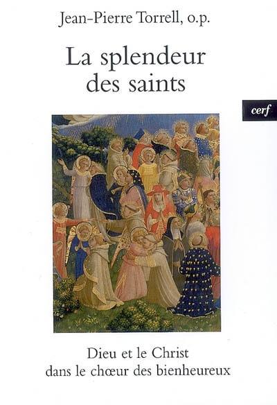 La splendeur des saints : Dieu et le Christ dans le choeur des bienheureux