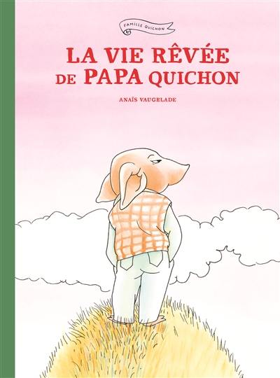 La vie rêvée de papa Quichon