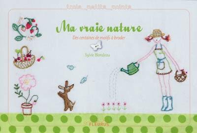 Ma vraie nature : des centaines de motifs à broder