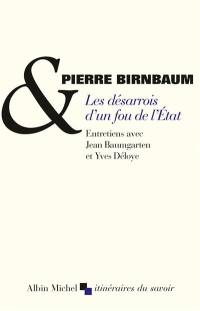 Les désarrois d'un fou de l'Etat : entretiens avec Jean Baumgarten et Yves Déloye