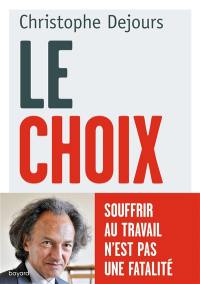 Le choix : souffrir au travail n'est pas une fatalité