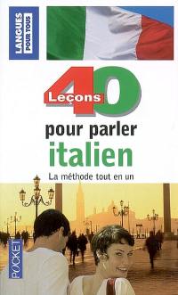 40 leçons pour parler italien : la méthode tout en un