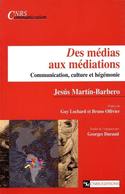 Des médias aux médiations : communication, culture et hégémonie