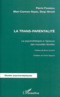 La trans-parentalité : la psychothérapie à l'épreuve des nouvelles familles